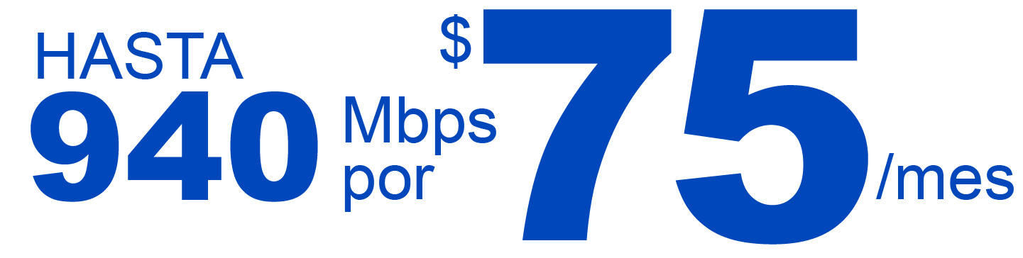 Hasta 940 Mbps por $75/mes