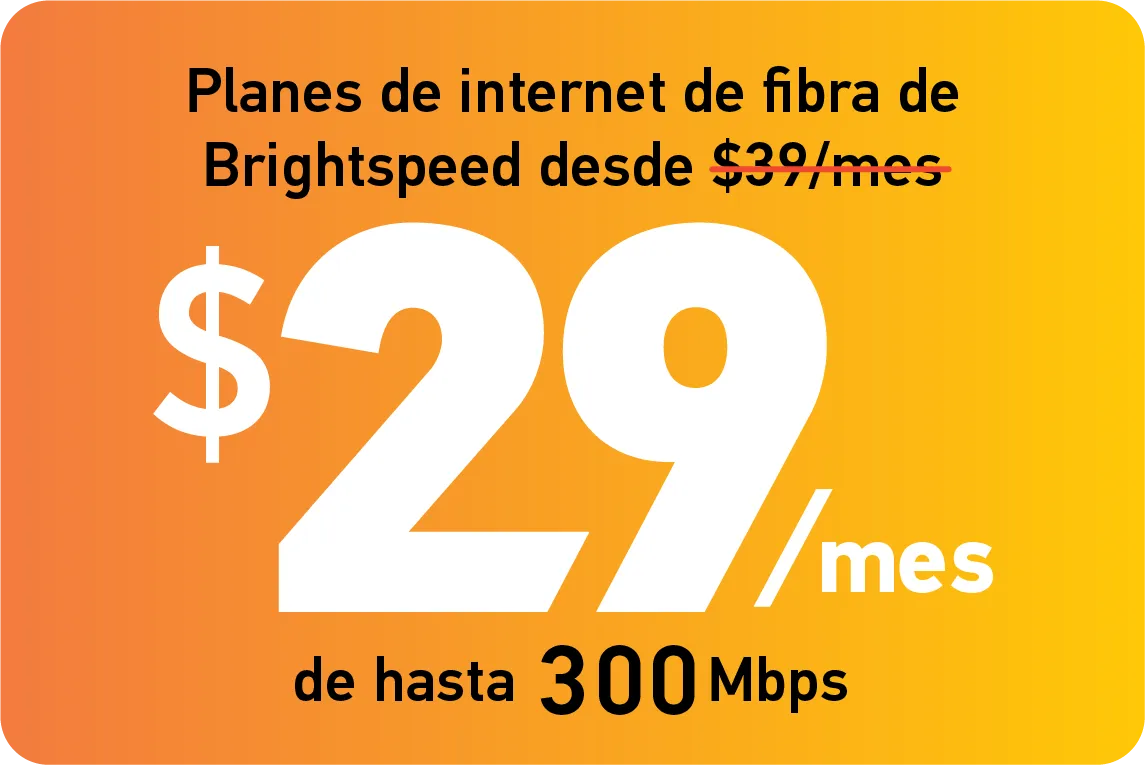 Planes de internet de fibra de Brightspeed desde $29/mes De hasta 300 Mbps.
