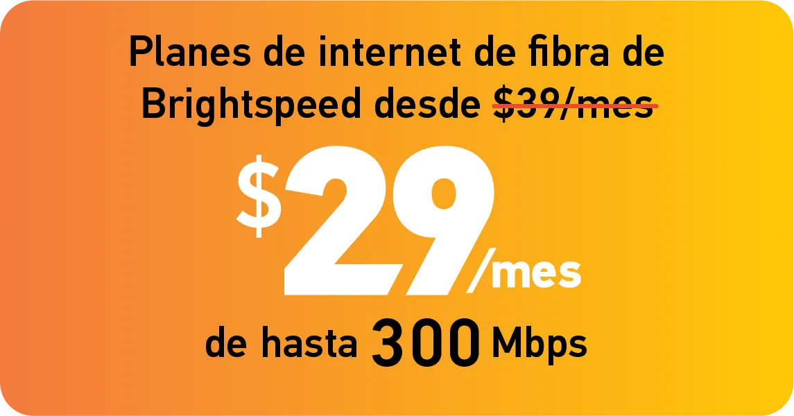 Planes de internet de fibra de Brightspeed desde $29/mes De hasta 300 Mbps.