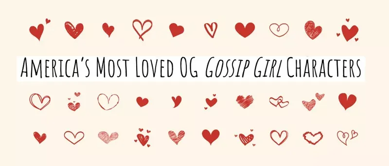 America's most loved Gossip Girl Characters, and cast.