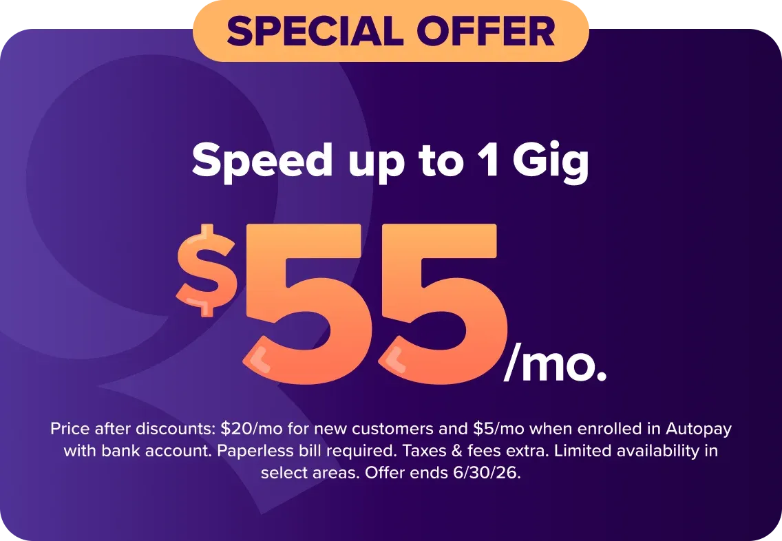 Speeds up to 1 Gig $55 a month