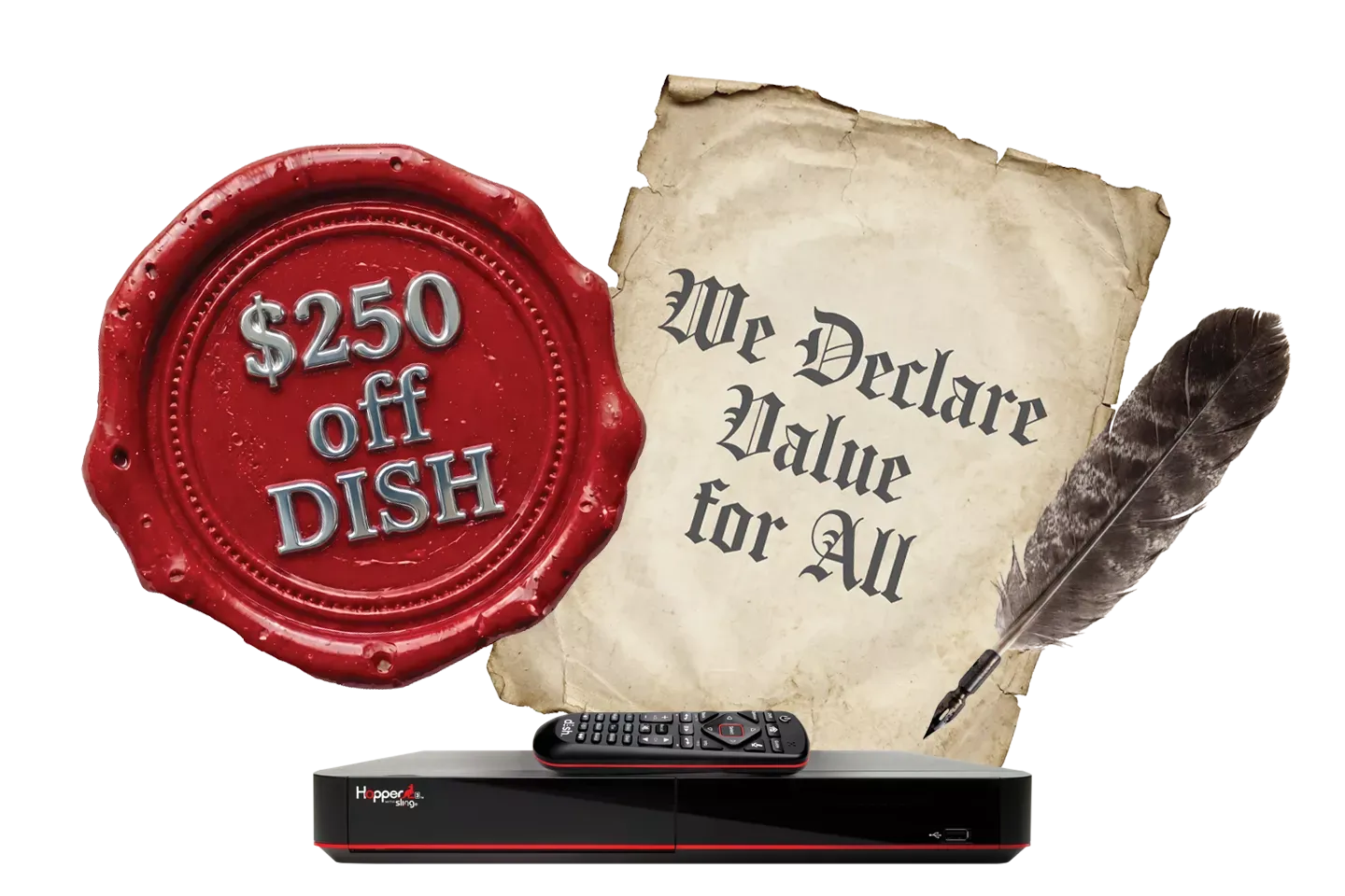 A promotional graphic featuring an aged parchment with the text "We Declare Value for All," a quill pen, a $250 off DISH wax seal, and a DISH Hopper DVR with its remote.